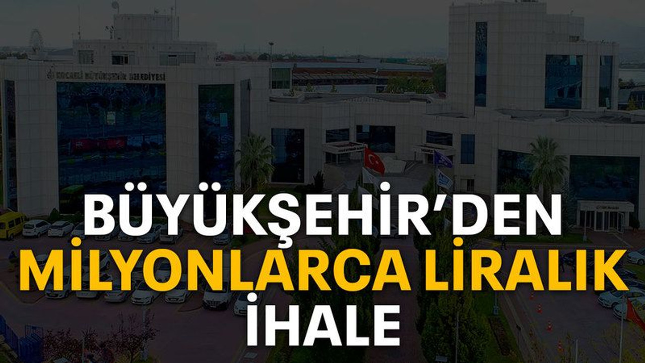 Büyükşehir’den milyonlarca liralık ihale